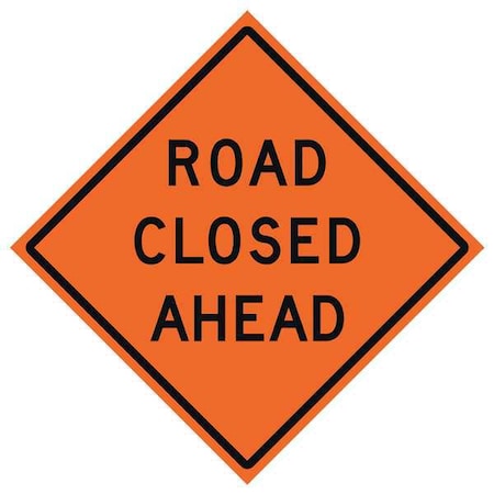 EASTERN METAL SIGNS AND SAFETY Road Closed Ahead Traffic Sign, 48 in H, 48 in W, Vinyl, Diamond, English, 669-C/48-NRVFO-RC