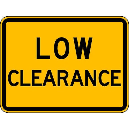 LYLE Low Clearance Traffic Sign, 18 in H, 24 in W, Aluminum, Horizontal Rectangle, English, LW12-2P-24HA