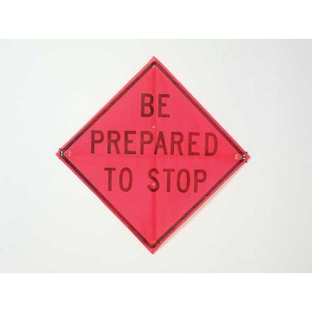 EASTERN METAL SIGNS AND SAFETY Be Prepared To Stop Traffic Sign, 36 in W, 36 in H, Polyester, PVC, Orange
