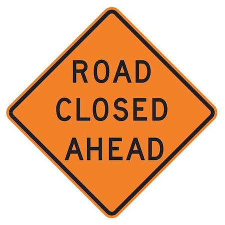 LYLE Road Closed Ahead Traffic Sign, 30 in Height, 30 in Width, Aluminum, Diamond, English